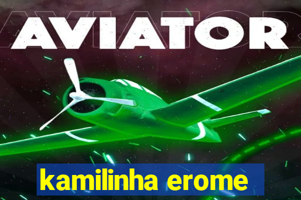 kamilinha erome